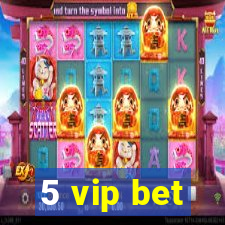 5 vip bet